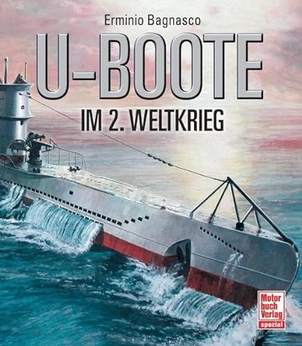 U-Boote im 2. Weltkrieg - Erminio Bagnasco