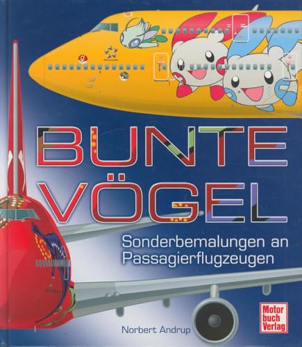 Stock image for Bunte Vgel: Sonderbemalungen an Passagierflugzeugen internationaler Airlines for sale by medimops