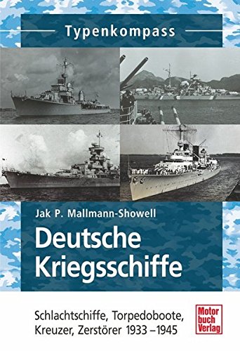 Beispielbild fr Deutsche Kriegsschiffe: Schlachtschiffe, Torpedoboote, Kreuzer, Zerstrer 1933-1945 (Typenkompass) zum Verkauf von medimops