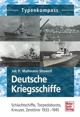 9783613030145: Deutsche Kriegsschiffe: Schlachtschiffe, Torpedoboote, Kreuzer, Zerstrer 1933-1945