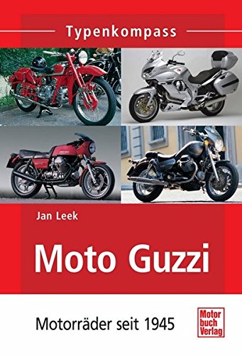 Typenkompass Moto Guzzi: Motorräder seit 1945 - Jan Leek
