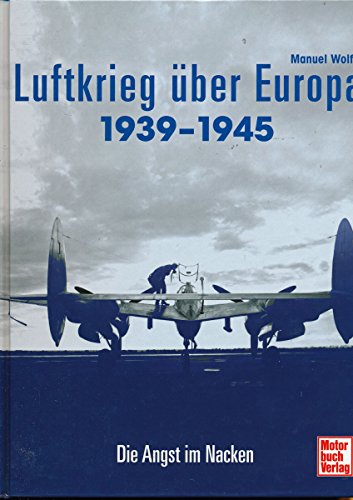 Stock image for Luftkrieg ber Europa 1939 - 1945. Die Angst im Nacken. for sale by Antiquariat Lesekauz Barbara Woeste M.A.