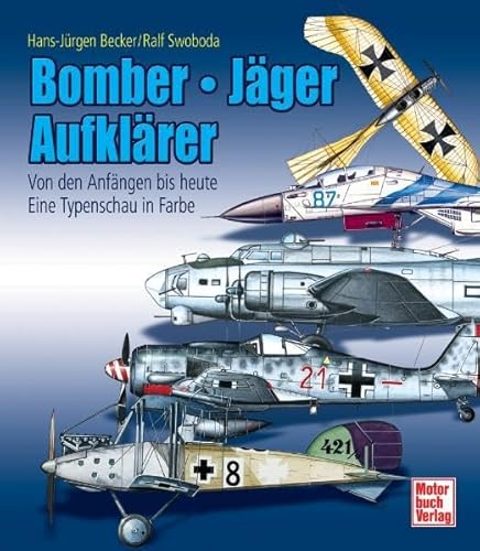 Imagen de archivo de Bomber - Jger - Aufklrer: Von den Anfngen bis heute - Eine Typenschau in Farbe a la venta por medimops