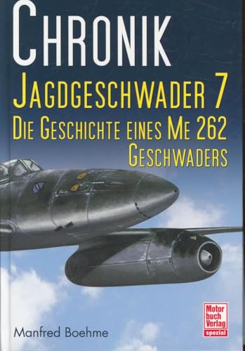 9783613030909: Chronik Jagdgeschwader 7: Die Geschichte eines ME 262-Geschwaders