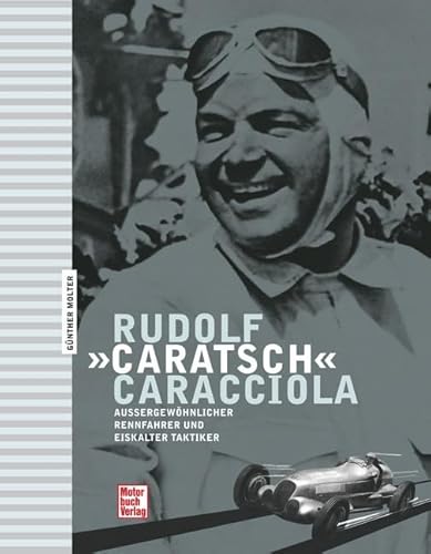 9783613030954: Rudolf Caracciola: Auergewhnlicher Rennfahrer und Eiskalter Taktiker