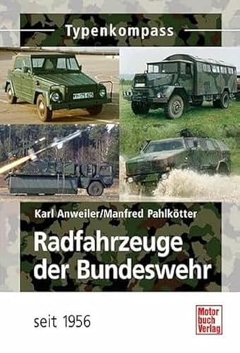 Radfahrzeuge der Bundeswehr seit 1956 - Karl Anweiler