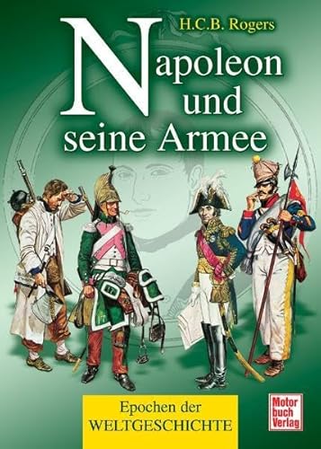 Napoleon und seine Armee (Epochen der Weltgeschichte) [Paperback] Rogers, H.C.B. - Unknown Author