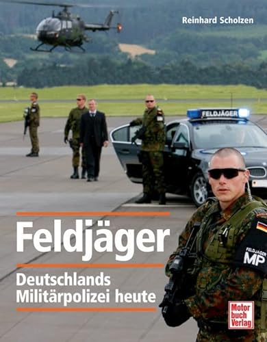 Feldjäger - Deutschlands Militärpolizei heute. - Scholzen, Reinhard