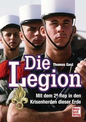 Beispielbild fr Die Legion - Mit dem 2e Rep in den Krisenherden dieser Erde zum Verkauf von 3 Mile Island