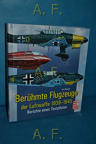 9783613031685: Berhmte Flugzeuge der Luftwaffe 1939 - 1945: Berichte eines Testpiloten