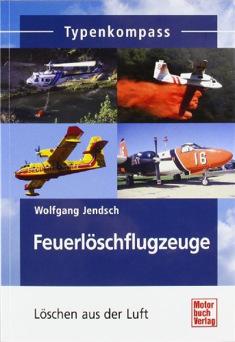 Imagen de archivo de Feuerlschflugzeuge: Lschen aus der Luft (Typenkompass) a la venta por medimops