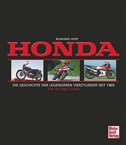 Honda: Die Geschichte der legendären Vierzylinder seit 1969 - THE IN-LINE-FOURS - Hopp Reinhard