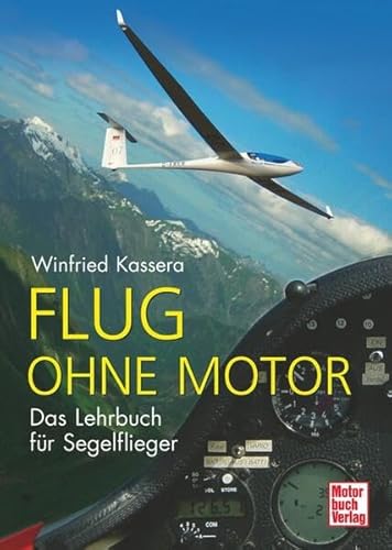 Beispielbild fr Flug ohne Motor: Ein Lehrbuch fr Segelflieger zum Verkauf von medimops