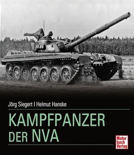 Kampfpanzer der NVA - Siegert, Jörg, Hanske, Helmut