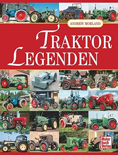 Beispielbild fr Traktor-Legenden: Das Bildlexikon der Marken und Modell. Von Allgaier bis Zetor zum Verkauf von medimops