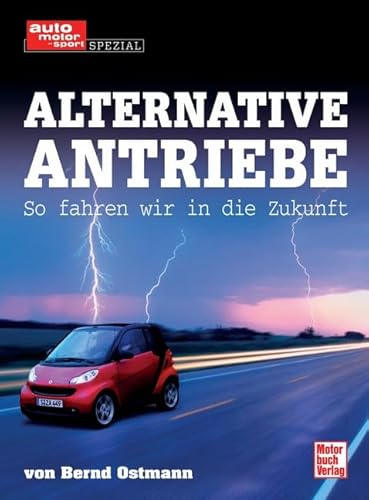 Alternative Antriebe. So fahren wir in die Zukunft.