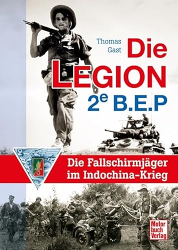 Beispielbild fr Die Legion 2e B.E.P.: Die Fallschirmjger im Indochina-Krieg zum Verkauf von medimops