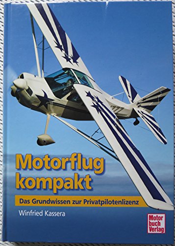 Beispielbild fr Motorflug kompakt: Das Grundwissen zur Privatpilotenlizenz zum Verkauf von medimops