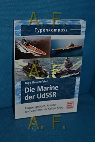Stock image for Die Marine der UdSSR: Flugzeugtrger, Kreuzer und Zerstrer im Kalten Krieg (Typenkompass) for sale by medimops