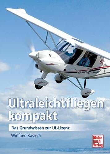 Beispielbild fr Ultraleichtfliegen kompakt: Das Grundwissen zur UL-Lizenz zum Verkauf von medimops