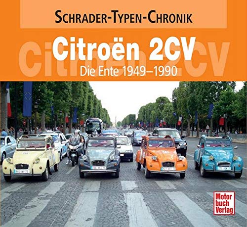 Stock image for Citroen 2 CV: Die Ente 1949-1990 (Schrader-Typen-Chronik) for sale by McBook