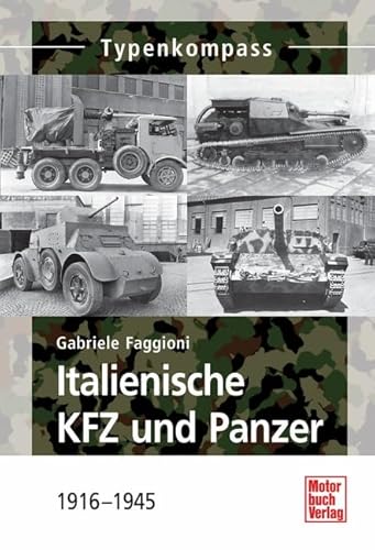 Beispielbild fr Italienische KFZ und Panzer: 1916 - 1945 (Typenkompass) zum Verkauf von medimops