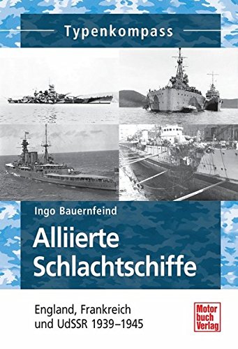 Beispielbild fr Alliierte Schlachtschiffe: England, Frankreich und UdSSR 1939-1945 (Typenkompass) zum Verkauf von medimops