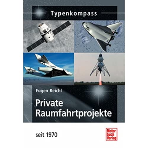 Imagen de archivo de Private Raumfahrtprojekte : seit 1970. Eugen Reichl / Typenkompass a la venta por Hbner Einzelunternehmen