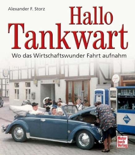 Beispielbild fr Hallo Tankwart: Wo das Wirtschaftswunder Fahrt aufnahm zum Verkauf von medimops