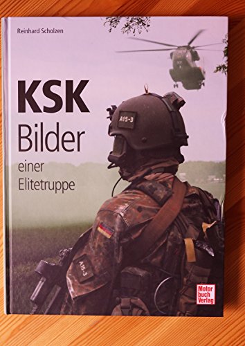 KSK: Bilder einer Elitetruppe - Scholzen, Reinhard