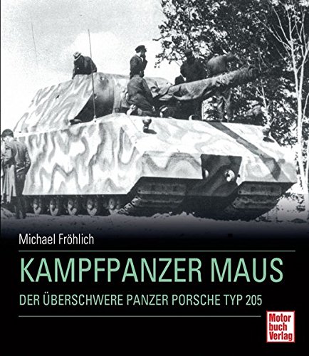 9783613035485: Kampfpanzer Maus: Der berschwere Panzer Porsche Typ 205