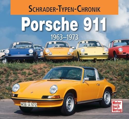 Stock image for Porsche 911: 1963-1973 (Schrader-Typen-Chronik) for sale by McBook