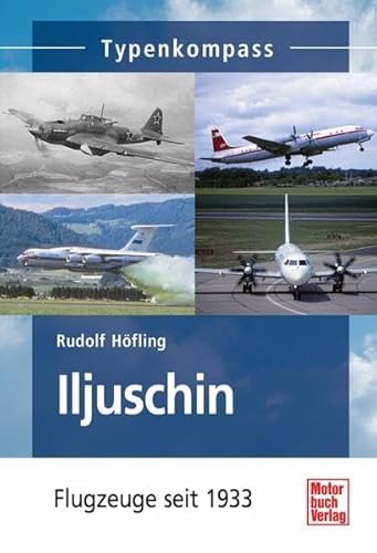 Beispielbild fr Iljuschin: Flugzeuge seit 1933 (Typenkompass) zum Verkauf von medimops