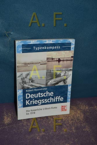 9783613036536: Deutsche Kriegsschiffe: Die Kaiserliche U-Boot-Flotte bis 1918