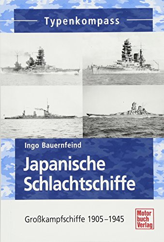 Stock image for Japanische Schlachtschiffe: Grokampfschiffe 1905 - 1945 (Typenkompass) for sale by medimops