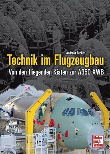 Stock image for Technik im Flugzeugbau: Von den fliegenden Kisten zur A350 XWB for sale by medimops