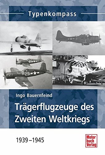 Stock image for Trgerflugzeuge des Zweiten Weltkrieges: 1939-1945 (Typenkompass) for sale by medimops