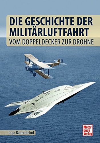 Stock image for Die Geschichte der Militrluftfahrt: Vom Doppeldecker zur Drohne for sale by medimops