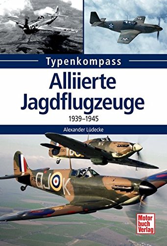 Beispielbild fr Alliierte Jagdflugzeuge: 1939-1945 (Typenkompass) zum Verkauf von medimops