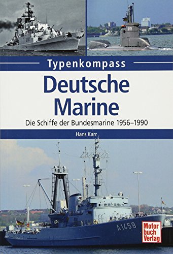 9783613037731: Deutsche Marine: Die Schiffe der Bundesmarine 1956-1990
