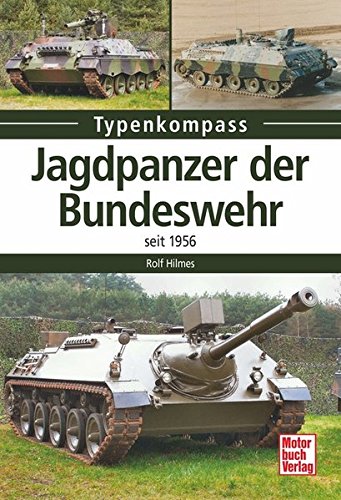 Jagdpanzer der Bundeswehr: seit 1956 (Typenkompass) - Hilmes Rolf