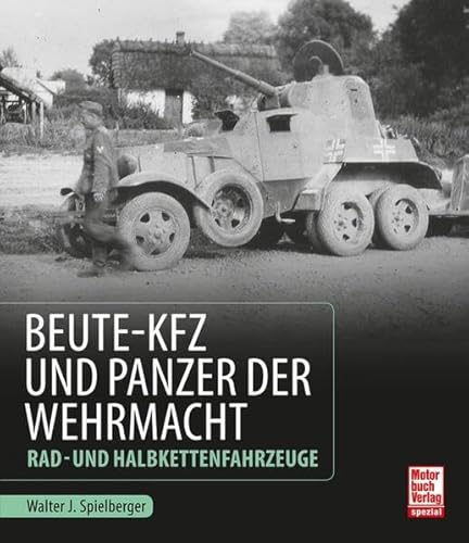 Beispielbild fr Beute-Kfz und Panzer der Wehrmacht: Rad- und Halbkettenfahrzeuge zum Verkauf von medimops