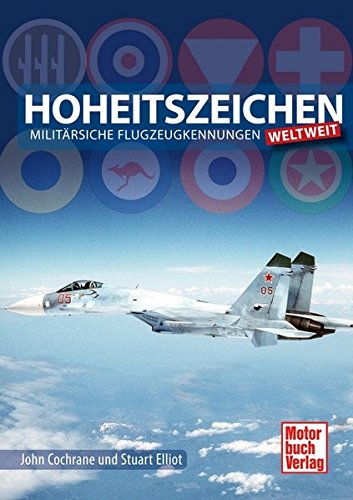 Imagen de archivo de Hoheitszeichen: Militrische Flugzeugkennungen weltweit a la venta por medimops