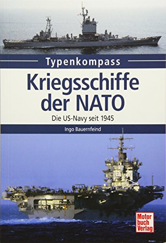 Beispielbild fr Kriegsschiffe der NATO: Die US-Navy seit 1945 (Typenkompass) zum Verkauf von medimops