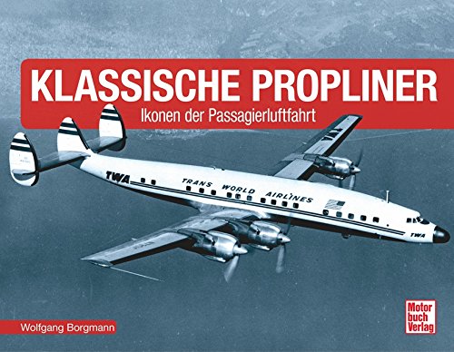 Imagen de archivo de Klassische Propliner: Ikonen der Passagierluftfahrt a la venta por medimops