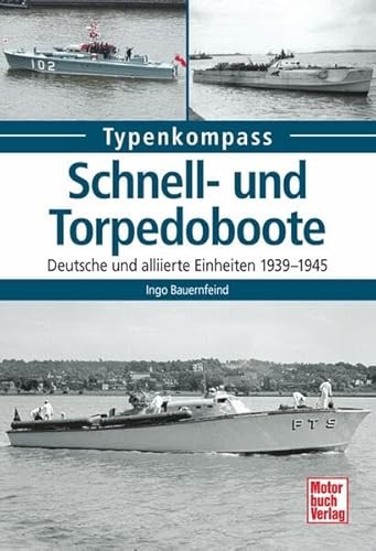 Beispielbild fr Schnell- und Torpedoboote: Deutsche und alliierte Einheiten 1939-1945 (Typenkompass) zum Verkauf von medimops