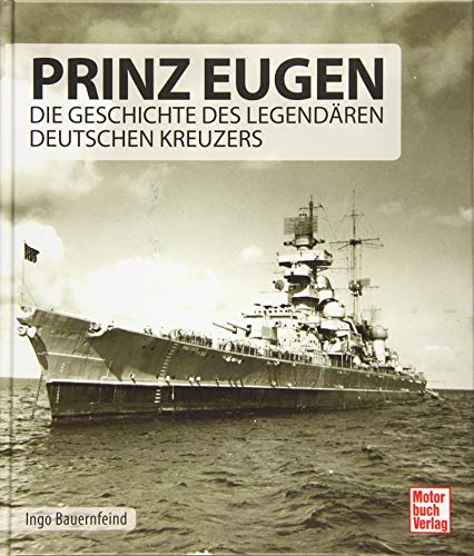 Stock image for Prinz Eugen: Die Geschichte des legendren deutschen Kreuzers for sale by medimops