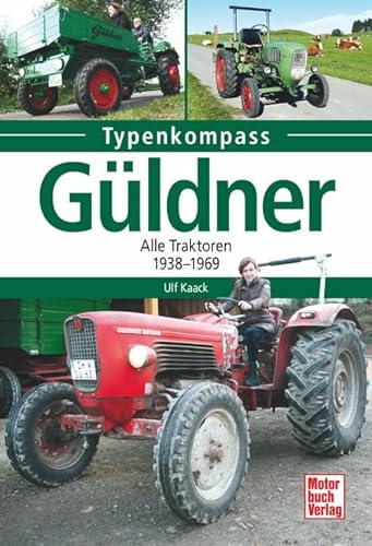Güldner : Alle Traktoren 1938-1969 - Ulf Kaack