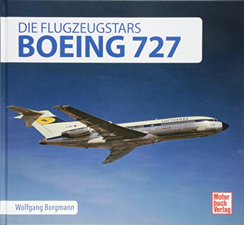 Boeing 727. Die Flugzeugstars. - Wolfgang Borgmann