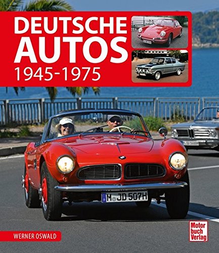 Deutsche Autos : 1945-1975 - Werner Oswald